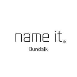 NAME IT, Dundalk opening hours