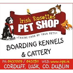 Irish Rosettes Pet Shop/The Pet Hotel in Lusk (Dublin) - Opening Hours